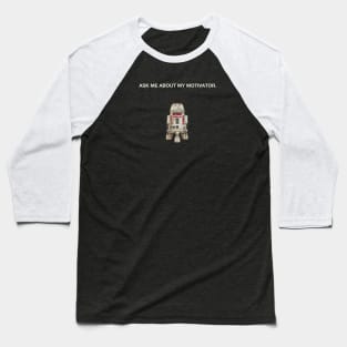 R5-D4 - Ask Me About My Motivator Baseball T-Shirt